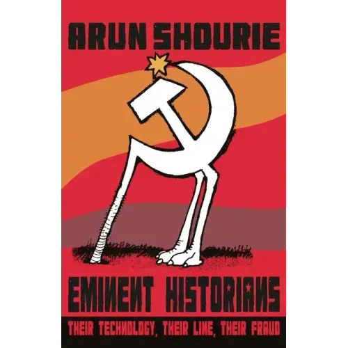 Eminent Historians: Their Technology, Their Line, Their Fraud