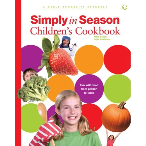 Simply in Season Children's Cookbook: A World Community Cookbook