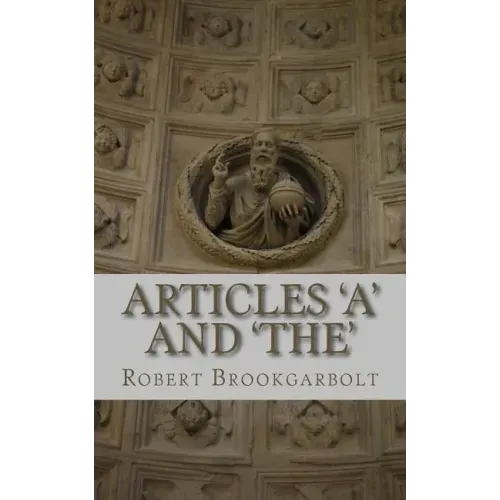 Articles 'A' and 'THE': A right-hand grammar guide to definite and indefinite articles of the English language