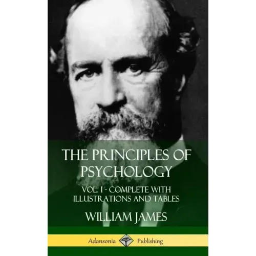 The Principles of Psychology: Vol. 1 - Complete with Illustrations and Tables (Hardcover)