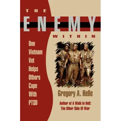 The Enemy Within: One Vietnam Veteran Helps Others Cope with Ptsd