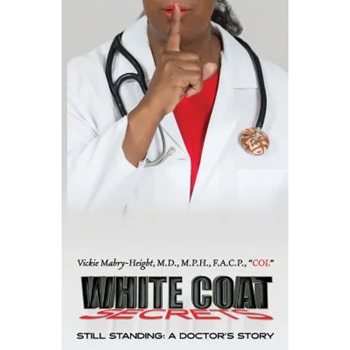 White Coat Secrets: Still Standing: A Doctor's Story