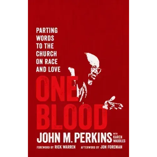 One Blood: Parting Words to the Church on Race and Love