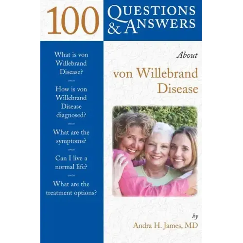 100 Questions & Answers about Von Willebrand Disease: .