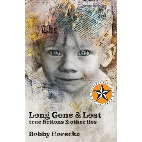 Long Gone & Lost: True Fictions and Other Lies