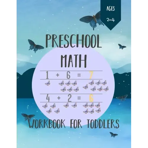 Preschool Math Workbook for Toddlers Ages 2-4: Number Tracing, Addition and Subtraction math workbook for toddlers ages 2-4