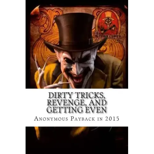 Dirty Tricks, Revenge, and Getting Even: Anonymous Payback Methods for 2015