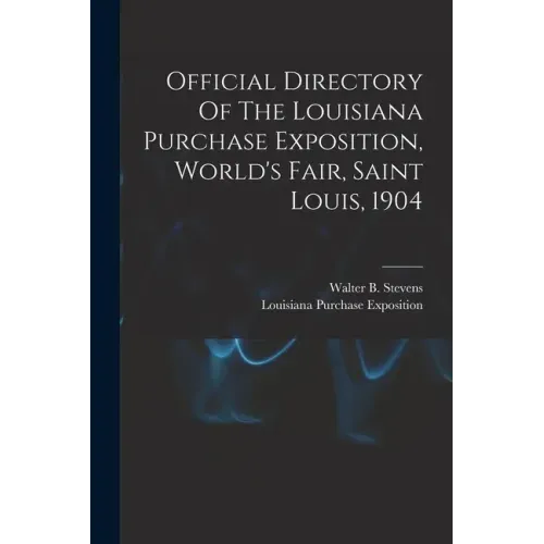 Official Directory Of The Louisiana Purchase Exposition, World's Fair, Saint Louis, 1904