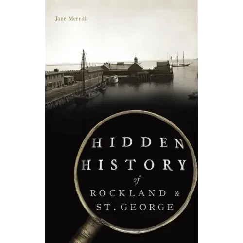 Hidden History of Rockland & St. George