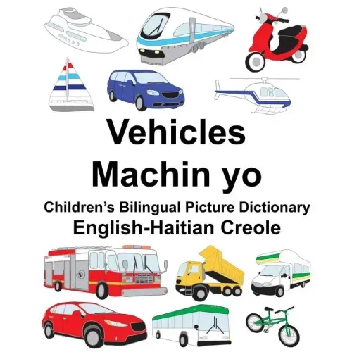 English-Haitian Creole Vehicles/Machin yo Children's Bilingual Picture Dictionary