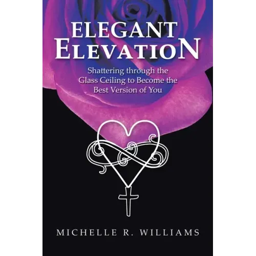 Elegant Elevation: Shattering Through the Glass Ceiling to Become the Best Version of You