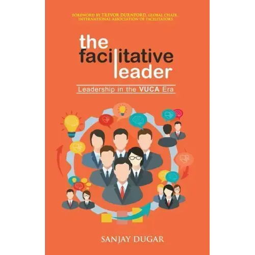 The Facilitative Leader: Leadership in the VUCA Era