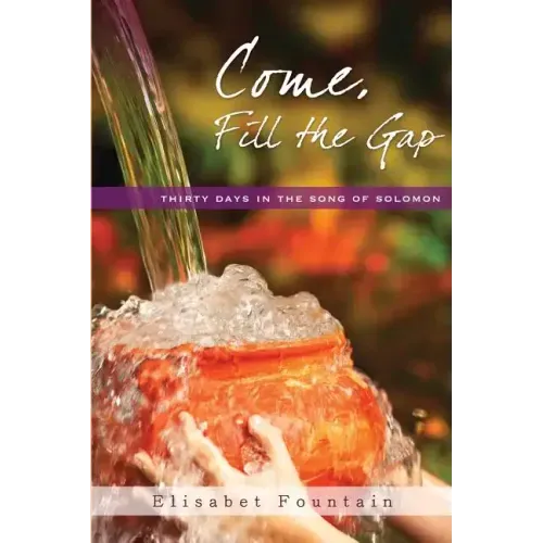 Come, Fill the Gap: 30 Days in the Song of Solomon