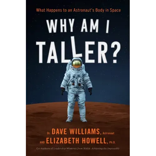Why Am I Taller?: What Happens to an Astronaut's Body in Space