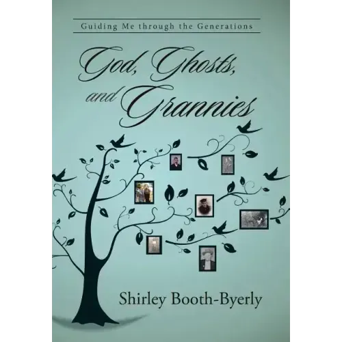 God, Ghosts, and Grannies: Guiding Me Through the Generations
