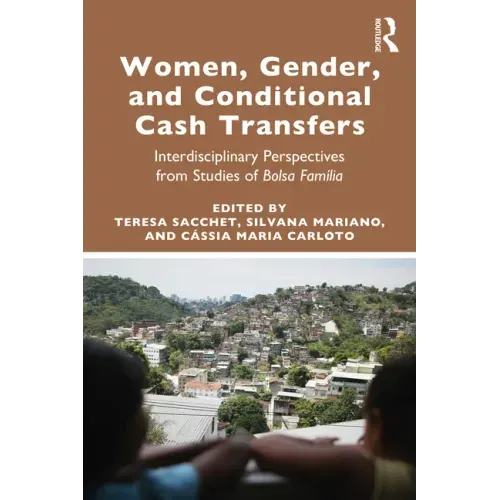 Women, Gender and Conditional Cash Transfers: Interdisciplinary Perspectives from Studies of Bolsa Família
