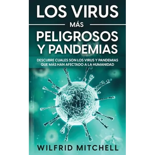 Los Virus más Peligrosos y Pandemias: Descubre Cuales son los Virus y Pandemias que más han Afectado a la Humanidad