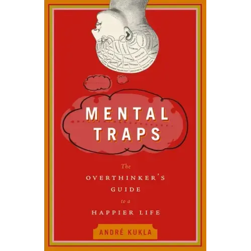 Mental Traps: The Overthinker's Guide to a Happier Life