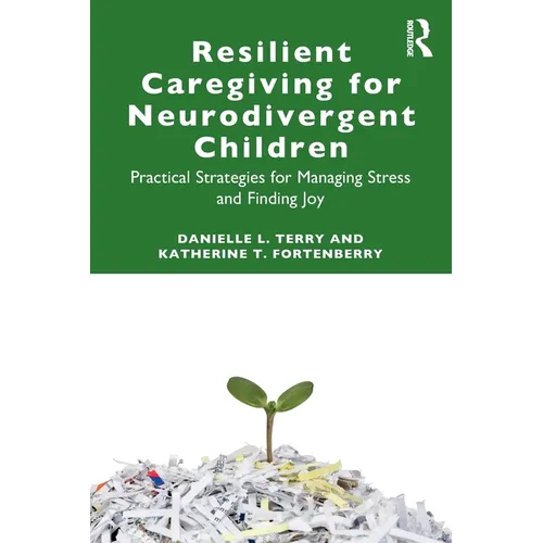 Resilient Caregiving for Neurodivergent Children: Practical Strategies for Managing Stress and Finding Joy