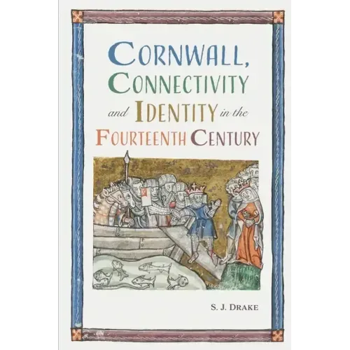 Cornwall, Connectivity and Identity in the Fourteenth Century