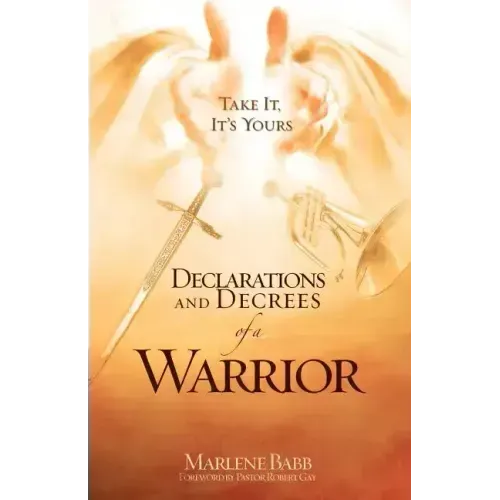 Declarations and Decrees of a Warrior