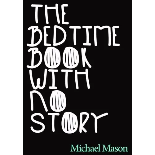 The Bedtime Book with No Story: The Only Bedtime Book in the World with No Story
