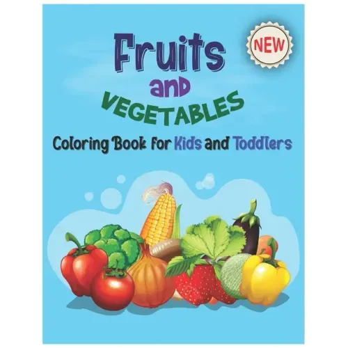 Fruits and Vegetables Coloring Book for Kids & Toddlers: Perfect Preschool Fruits And Vegetables Coloring Book-My First Book Of Coloring Fruits Like A