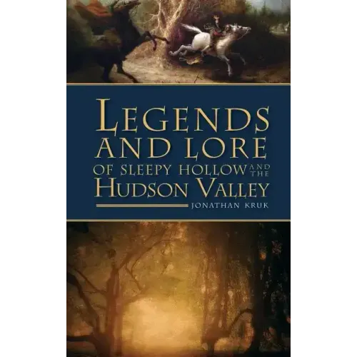 Legends and Lore of Sleepy Hollow and the Hudson Valley