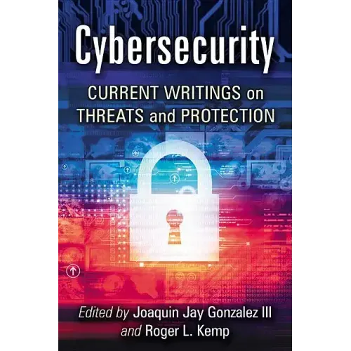 Cybersecurity: Current Writings on Threats and Protection