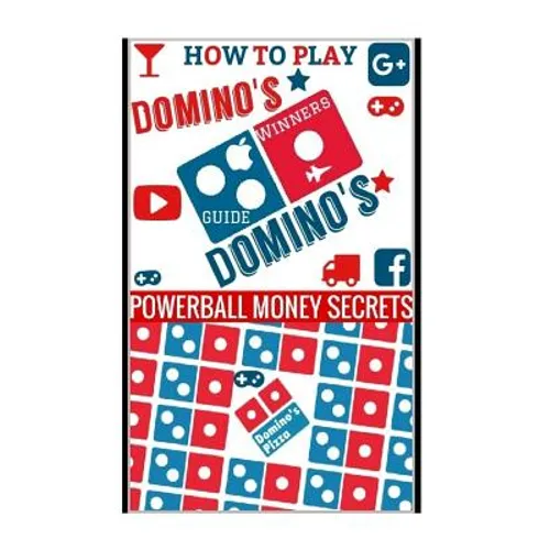 How to Play Domino's: Domino's Guide To Winning In Domino's