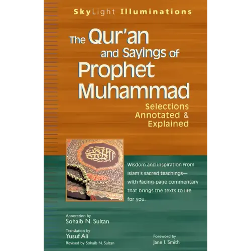 The Qur'an and Sayings of Prophet Muhammad: Selections Annotated & Explained
