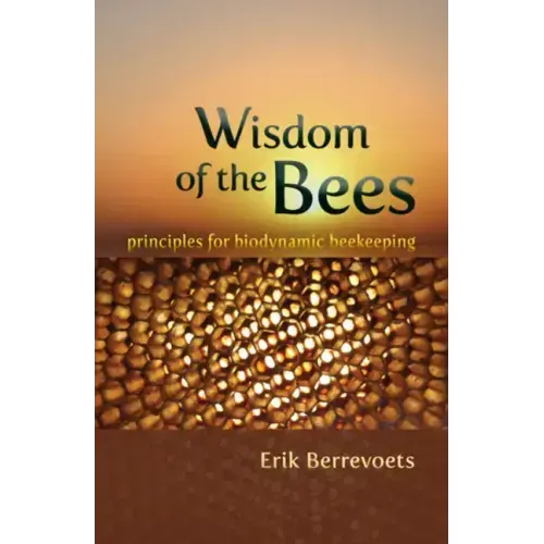 Wisdom of the Bees: Principles for Biodynamic Beekeeping