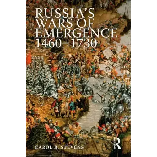 Russia's Wars of Emergence, 1460-1730