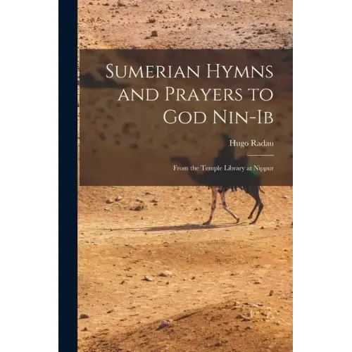 Sumerian Hymns and Prayers to God Nin-Ib: From the Temple Library at Nippur