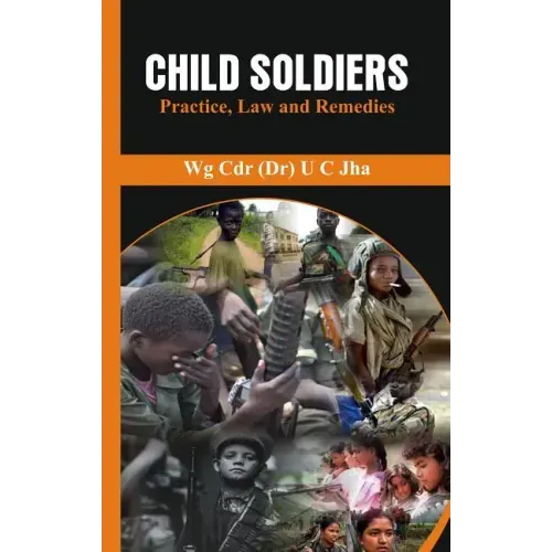 Child Soldiers: Practice, Law and Remedies