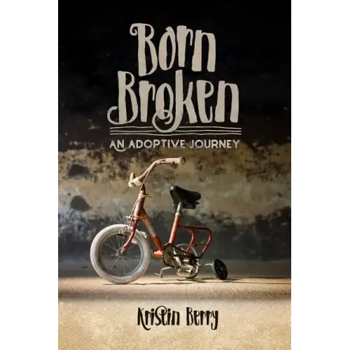 Born Broken: An Adoptive Journey