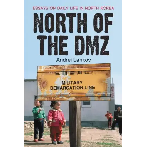 North of the DMZ: Essays on Daily Life in North Korea