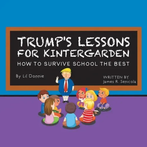 Trump's Lessons for Kintergarden: How to Survive School the Best