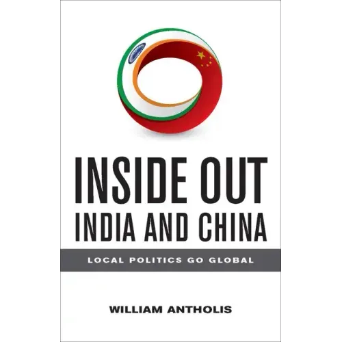 Inside Out India and China: Local Politics Go Global