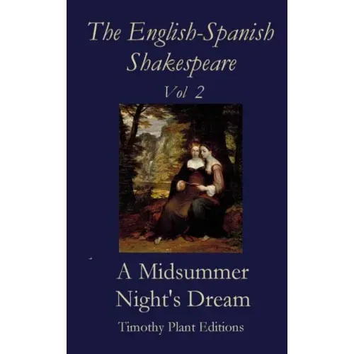 The English-Spanish Shakespeare - Vol II: A Midsummer Night's Dream