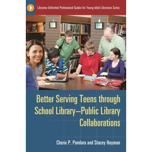 Better Serving Teens Through School Library-Public Library Collaborations