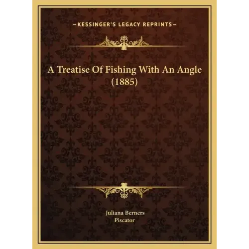 A Treatise Of Fishing With An Angle (1885)