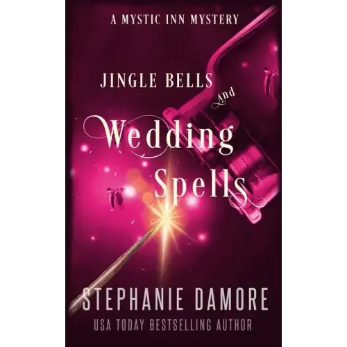 Jingle Bells and Wedding Spells: A Paranormal Cozy Mystery