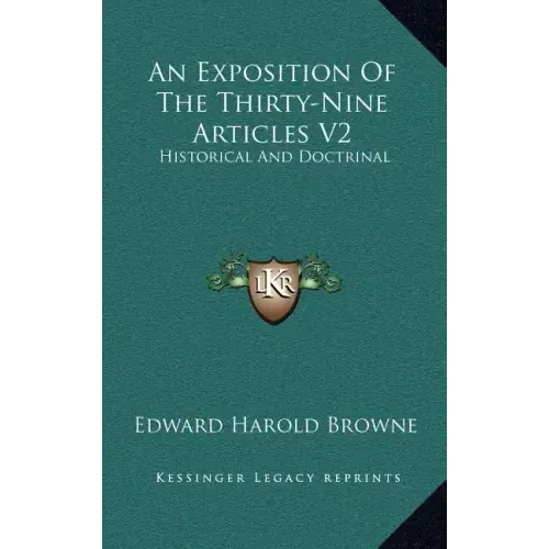 An Exposition of the Thirty-Nine Articles V2: Historical and Doctrinal