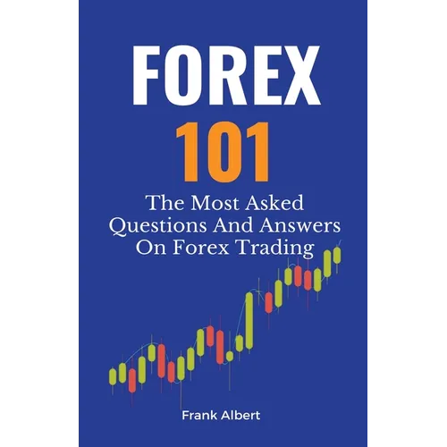 Forex 101: The Most Asked Questions And Answers On Forex Trading