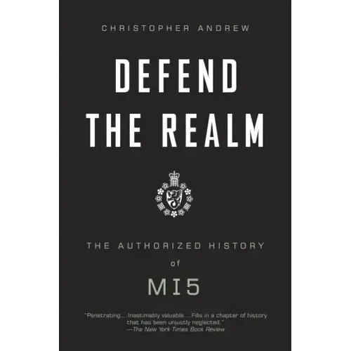 Defend the Realm: The Authorized History of MI5
