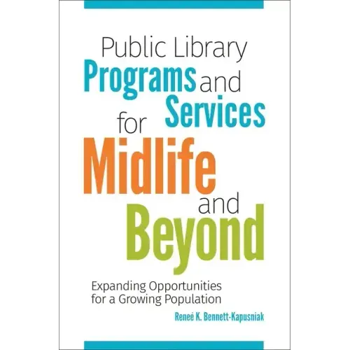 Public Library Programs and Services for Midlife and Beyond: Expanding Opportunities for a Growing Population