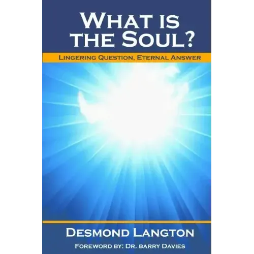 What Is The Soul?: Lingering Question, Eternal Answer