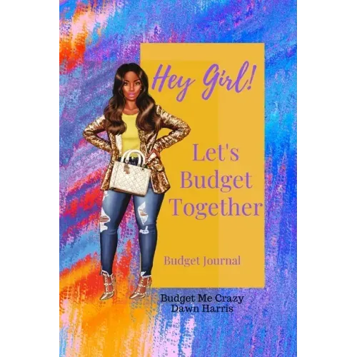 Hey Girl! Let's Budget Together Budget Journal