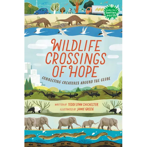 Wildlife Crossings of Hope: Connecting Creatures Around the Globe